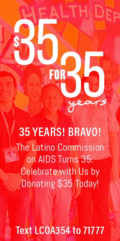 Donate $35 to Celebrate the 35 years of the Latino Commission on AIDS